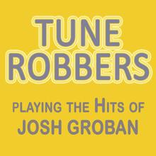 Tune Robbers: Tune Robbers Playing the Hits of Josh Groban