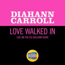 Diahann Carroll: Love Walked In (Live On The Ed Sullivan Show, August 12, 1962) (Love Walked InLive On The Ed Sullivan Show, August 12, 1962)