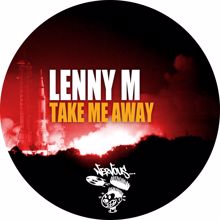 Lenny M: Take Me Away