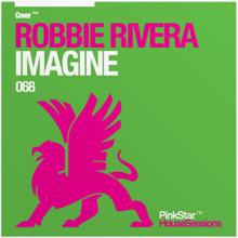 Robbie Rivera: Imagine (Main Club Mix)