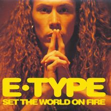 E-Type: Set The World On Fire