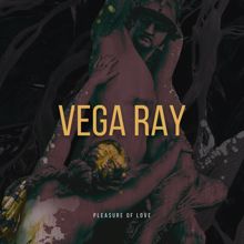 Vega Ray: Pleasure of Love