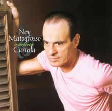 Ney Matogrosso: Ney Matogrosso Interpreta Cartola