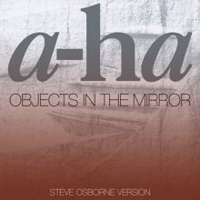 a-ha: Objects In The Mirror (Steve Osborne Version)