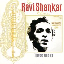 Ravi Shankar: The Ravi Shankar Collection: Three Ragas (Remastered)