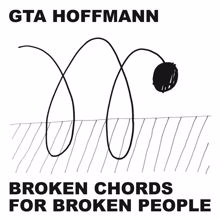 GTA Hoffmann: Broken Chords For Broken People