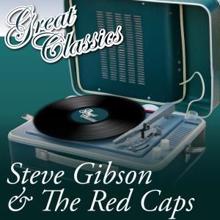 Steve Gibson & The Red Caps: Great Classics