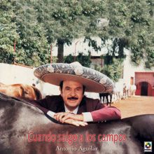 Antonio Aguilar: Cuando Salgo A Los Campos