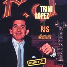 Trini Lopez: Trini Lopez At PJ's (Live)