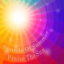 Sounds of Summer: Praise the Sun