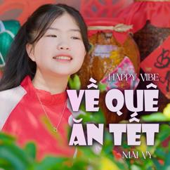 Bé Mai Vy: Về Quê Ăn Tết (Happy Vibe)