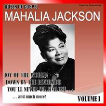 Mahalia Jackson: Queen of Gospel, Vol. 1 (Digitally Remastered)