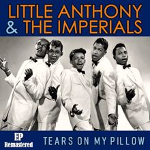 Little Anthony & The Imperials: Tears on My Pillow (Remastered)