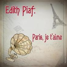 Edith PIAF: Edith Piaf: Paris, je t'aime