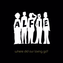 Alfie: Where Did Our Loving Go?