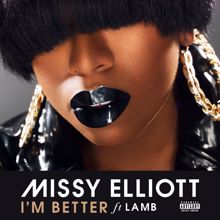 Missy Elliott: I'm Better (feat. Lamb)
