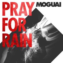 MOGUAI: Pray For Rain