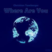 Christian Tamberger: Where Are You