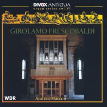 Andrea Marcon: Frescobaldi, G.: Organ Series, Vol. 6