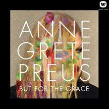 Anne Grete Preus: But for the grace