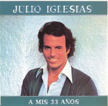 Julio Iglesias: A Mis 33 Anos