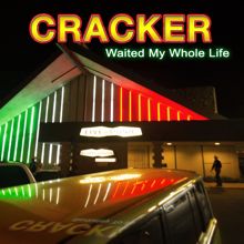 Cracker: Waited My Whole Life
