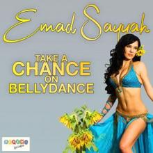 Emad Sayyah: Take a Chance on Bellydance