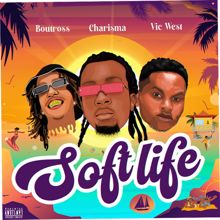 Charisma: SOFT LIFE (feat. VIC WEST, BOUTROSS)