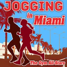 The Gym All-Stars: Jogging in Miami (125 - 145 Bpm)