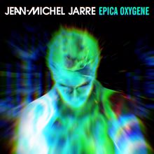 Jean-Michel Jarre: Epica Oxygene