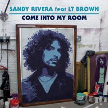 Sandy Rivera, LT Brown: Come Into My Room (feat. LT Brown) (Sandy Rivera's 09 Remix)