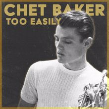 Chet Baker: Too Easily