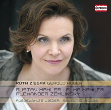 Ruth Ziesak: Mahler - Mahler-Werfel - Zemlinsky: Ausgewähl Lieder