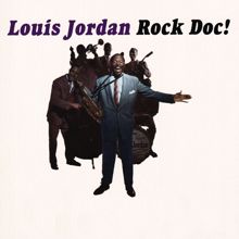 Louis Jordan: Rock Doc!