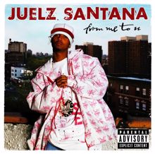 Juelz Santana: From Me To U