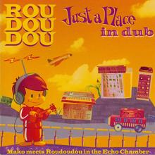 Roudoudou: Just a Place in Dub