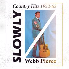 Webb Pierce: Slowly (Country Hits 1950-62)