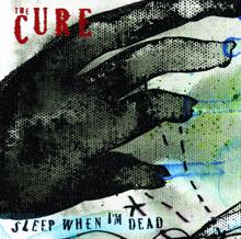 The Cure: Sleep When I'm Dead (Mix 13)