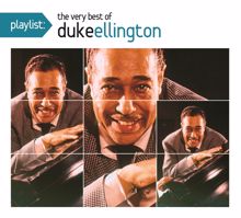 Duke Ellington: Playlist: The Very Best of Duke Ellington