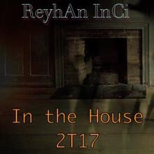 Reyhan Inci: In the House 2T17 (2T17 Minimal Edit)