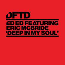 Ed Ed, Eric Mcbride: Deep In My Soul (feat. Eric Mcbride) (David Keno Remix)