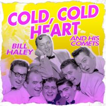 Bill Haley & His Comets: Cold, Cold Heart