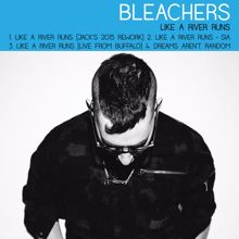 Bleachers: Like a River Runs