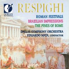 Eduardo Mata: Respighi, O.: Roman Festivals / Brazilian Impressions / Pines of Rome