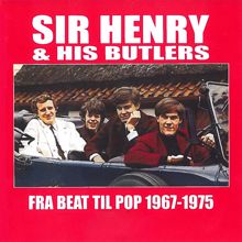 Sir Henry & His Butlers: Fra Beat Til Pop 1967-1975