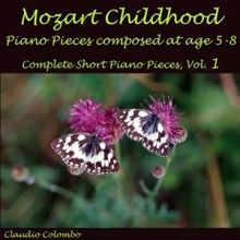 Claudio Colombo: Mozart: Childhood Piano Pieces Composed at Age 5-8 - Complete Short Piano Pieces, Vol. 1