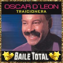 Oscar D'Leon: Traicionera (Baile Total)