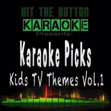 Hit The Button Karaoke: Karaoke Picks - Kids TV Themes Vol. 1