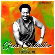 Gene Chandler: Forgive Me (Remastered)