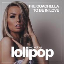 The Coachella: To Be in Love